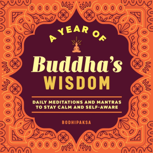 Year of Buddha's Wisdom: daily meditations and mantras to stay calm and self-aware (year of daily reflections)