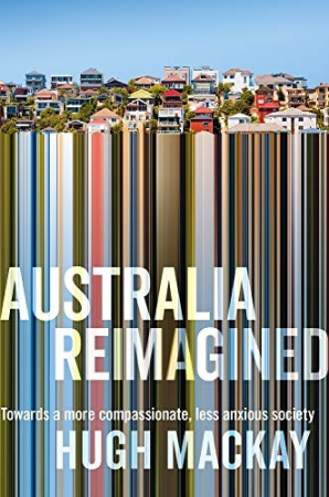 Australia Reimagined: towards a more compassionate, less anxious society