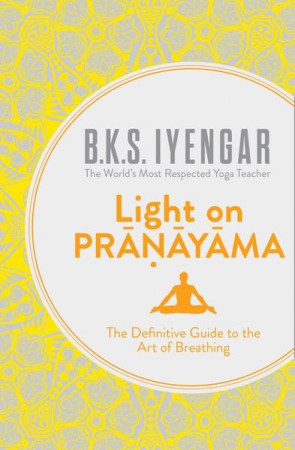 Light on Pranayama: the yogic art of breathing