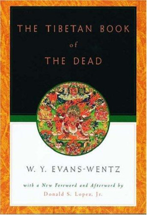 Tibetan Book of the Dead: or the after-death experiences on the bardo plane