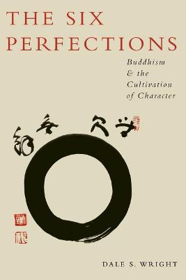 Six Perfections: Buddhism and the cultivation of character