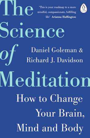Science of Meditation: how to change your brain, mind and body