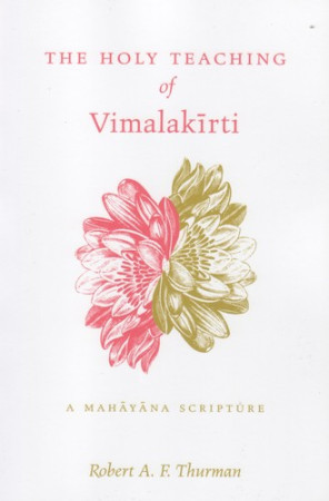 Holy Teaching of Vimalakirti: a mahayana teaching