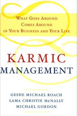 Karmic Management: what goes around comes around in your business and your life