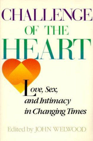Challenge of the Heart: love, sex and intimacy in changing times