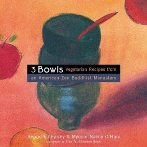 Three Bowls: vegetarian recipes from an American zen Buddhist monastery