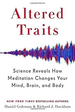 Altered Traits: science reveals how meditation changes your mind, brain, and body