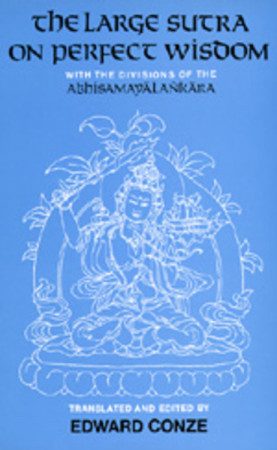 Large Sutra on Perfect Wisdom: with the divisions of the Abhisamayalankara