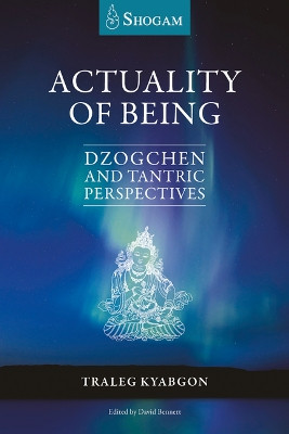 Actuality of Being: dzogchen and tantric perspectives