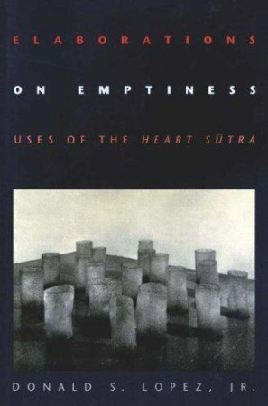 Elaborations on Emptiness: uses of the Heart Sutra