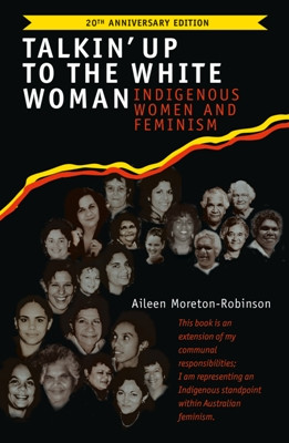 Talkin' Up to the White Woman: indigenous women and feminism (20th Anniversary Edition)