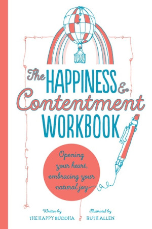 Happiness & Contentment Workbook: opening your heart, embracing your natural joy