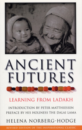 Ancient Futures: Learning From Ladakh