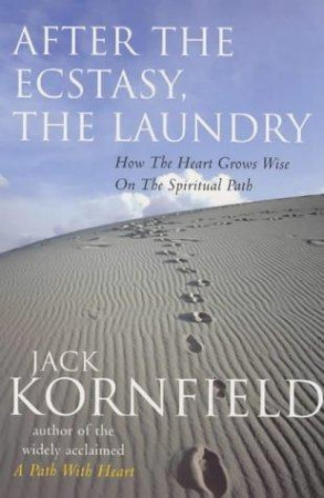 After the Ecstasy, the Laundry: how the heart grows wise on the spiritual path
