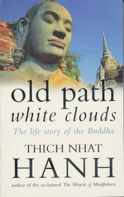 Old Path, White Clouds: walking in the footsteps of the Buddha