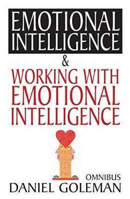 Daniel Goleman Omnibus: emotional intelligence and working with emotional intelligence