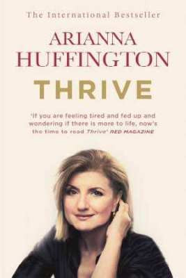 Thrive: the third metric to redefining success and creating a life of well-being, wisdom, and wonder