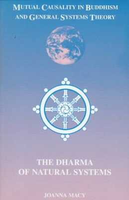 Mutual Causality in Buddhism and General Systems Theory: the Dharma of natural systems