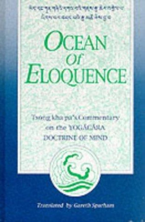 Ocean of Eloquence: Tsongkhapa's commentary on the Yogacara doctrine of mind