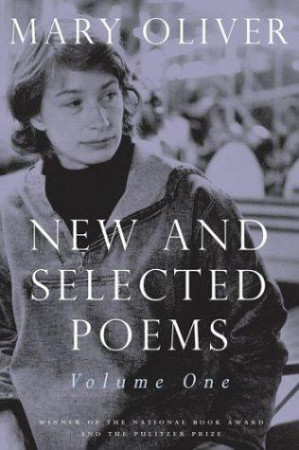 Mary Oliver: new and selected poems Vol 1