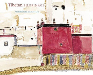 Tibetan Pilgrimage: architecture of the sacred land