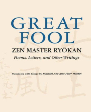 Great Fool: Zen Master Ryokan: poems, letters and other writings