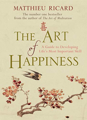 Art of Happiness: a guide to developing life's most important skill