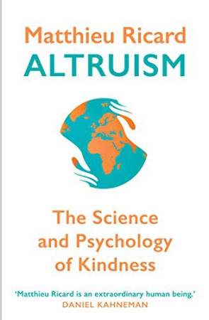 Altruism: the power of compassion to change yourself and the world