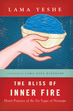 Bliss of Inner Fire: heart practice of the six yogas of Naropa