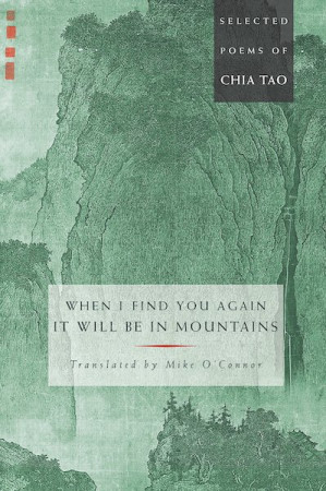 When I Find You Again It Will Be in the Mountains: the selected poems of Chia Tao