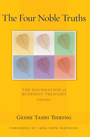 Four Noble Truths: foundation of Buddhist thought, volume 1