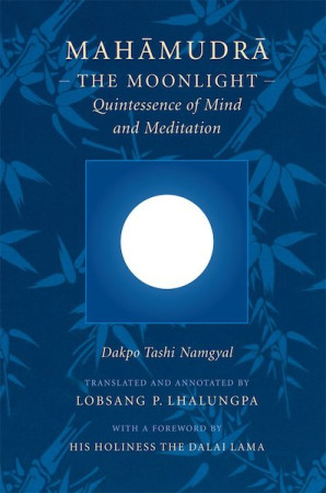 Mahamudra: the moonlight; the quintessence of mind and meditation