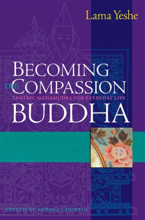 Becoming the Compassion Buddha: tantric mahamudra in everyday life