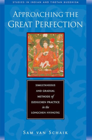 Approaching the Great Perfection: simultaneous and gradual methods of Dzogchen practice in the Longchen Nyingtig