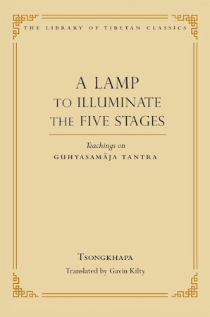 Lamp to Illuminate the Five Stages: Teachings on Guhyasamaja Tantra (Library of Tibetan Classics)