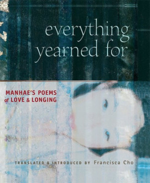 Everything Yearned For: Manhae's poetry of love and longing