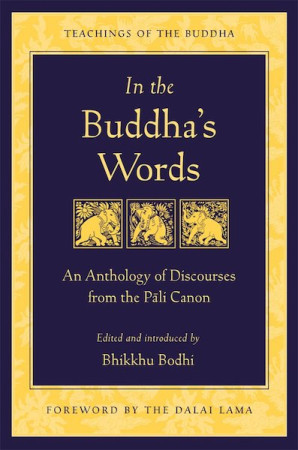 In the Buddha's Words: an anthology of discourses from the Pali Canon