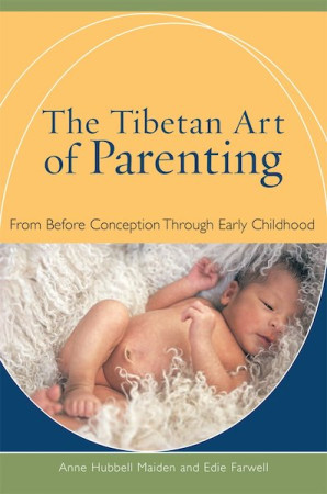 Tibetan Art of Parenting: from before conception through early childhood