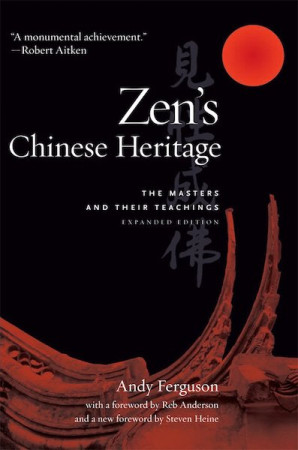 Zen's Chinese Heritage: the masters and their teachings