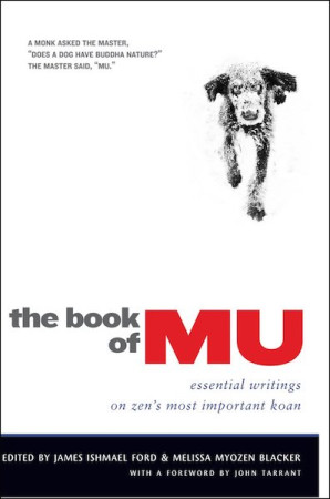 Book of Mu: essential writings on zen's most important koan