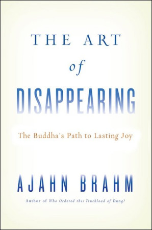 Art of Disappearing: the Buddha's path to lasting joy
