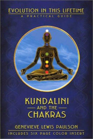 Kundalini and the Chakras: a practical manual evolution in this lifetime