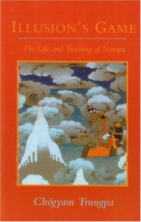 Illusions Game: the life and teaching of Naropa