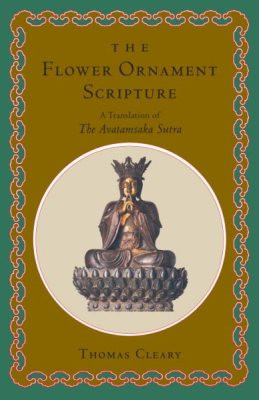 Flower Ornament Scripture: a translation of the Avatamsaka Sutra