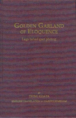 Golden Garland of Eloquence: legs bshad gser phreng (Vol 2)
