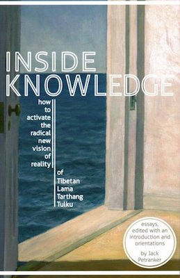 Inside Knowledge: how to activate the radical new vision of reality of Tibetan Lama Tarthang Tulku