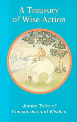 Treasury of Wise Action: collection of jataka tales (for older children)
