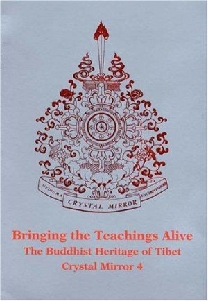Bringing the Teachings Alive: the Buddhist heritage of Tibet - Crystal Mirror IV