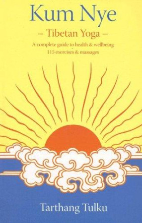 Kum Nye Tibetan Yoga: a complete guide to health and wellbeing 115 exercises and massages