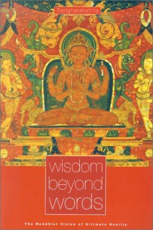 Wisdom Beyond Words: the Buddhist vision of ultimate reality